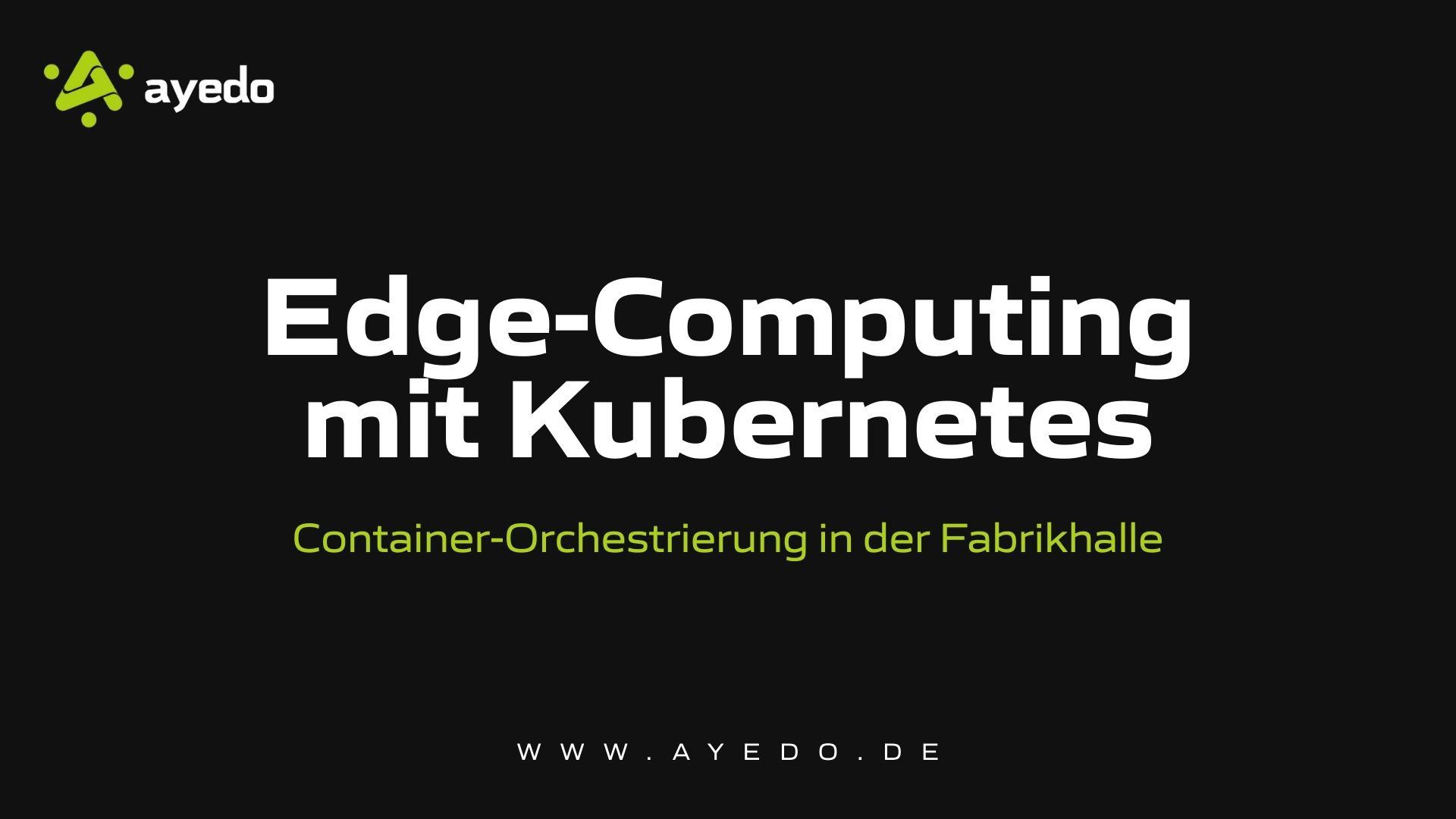 Edge-Computing mit Kubernetes: Container-Orchestrierung in der Fabrikhalle
