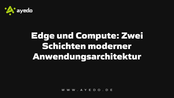 Edge and Compute: Two Layers of Modern Application Architecture