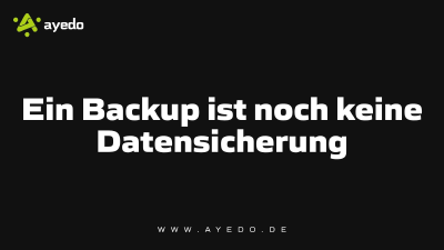 Ein Backup ist noch keine Datensicherung