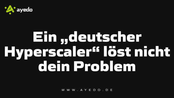 A "German Hyperscaler" Won't Solve Your Problem