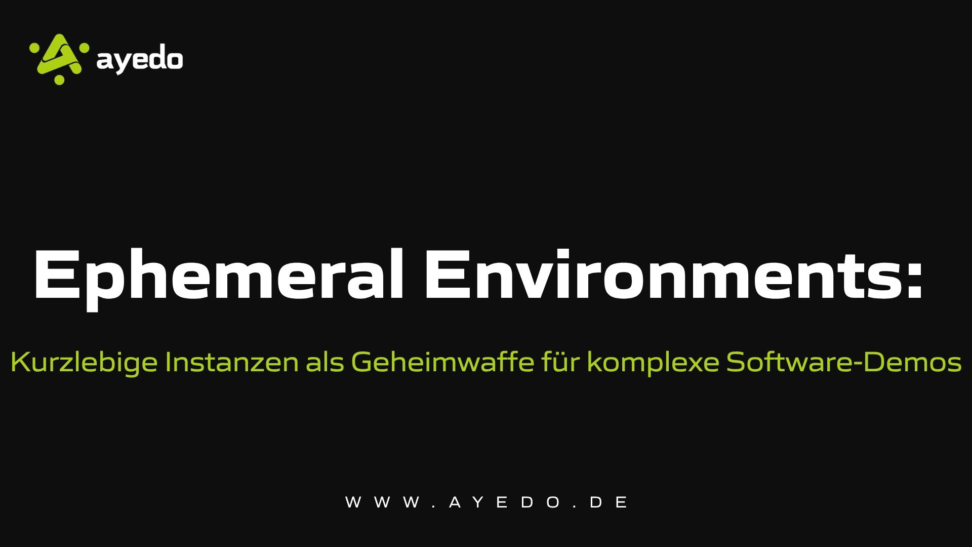 Ephemeral Environments: Kurzlebige Instanzen als Geheimwaffe für komplexe Software-Demos