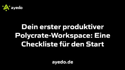 Dein erster produktiver Polycrate-Workspace: Eine Checkliste für den Start