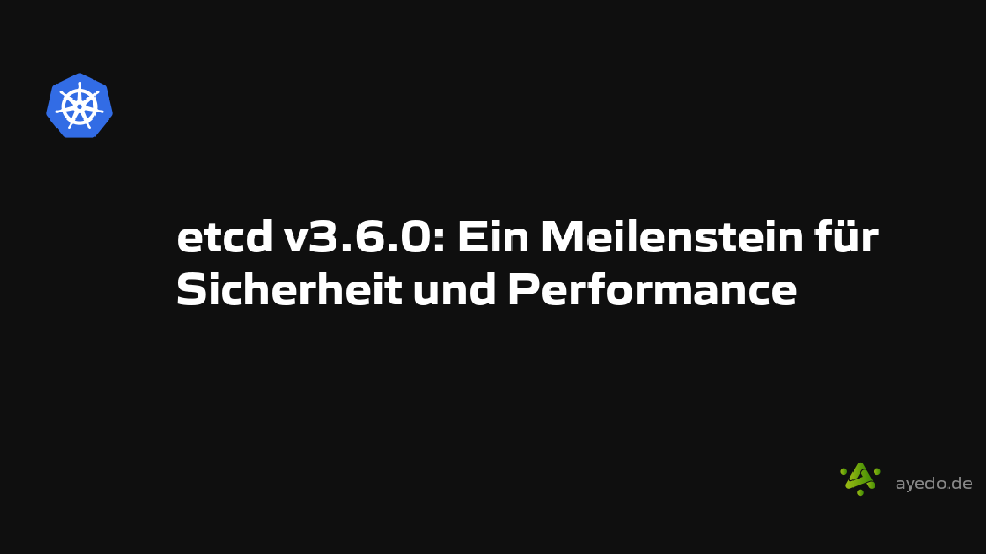etcd v3.6.0: Ein Meilenstein für Sicherheit und Performance