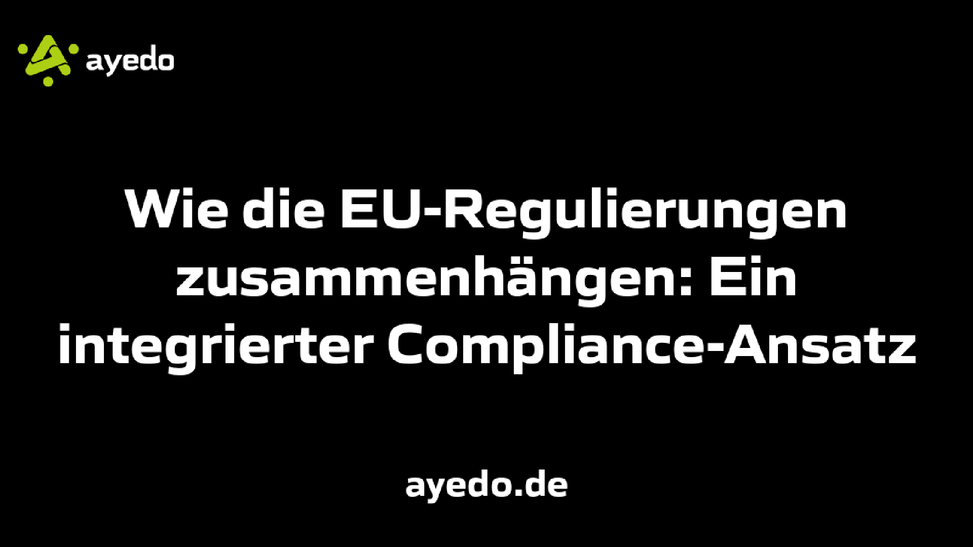 Wie die EU-Regulierungen zusammenhängen: Ein integrierter Compliance-Ansatz