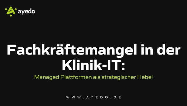 Fachkräftemangel in der Klinik-IT: Managed Plattformen als strategischer Hebel