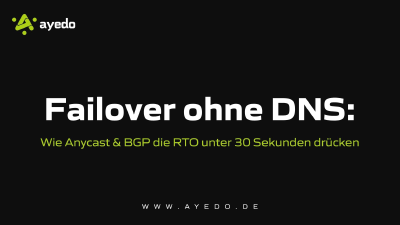 Failover ohne DNS: Wie Anycast & BGP die RTO unter 30 Sekunden drücken