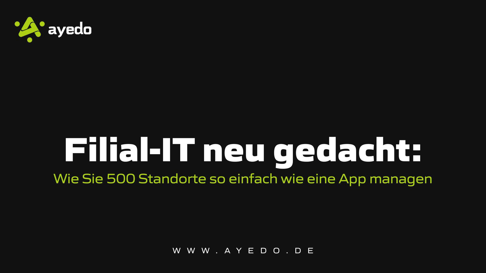 Filial-IT neu gedacht: Wie Sie 500 Standorte so einfach wie eine App managen