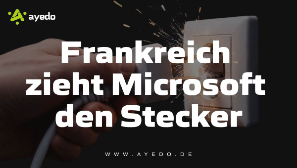 Frankreich zieht Microsoft den Stecker