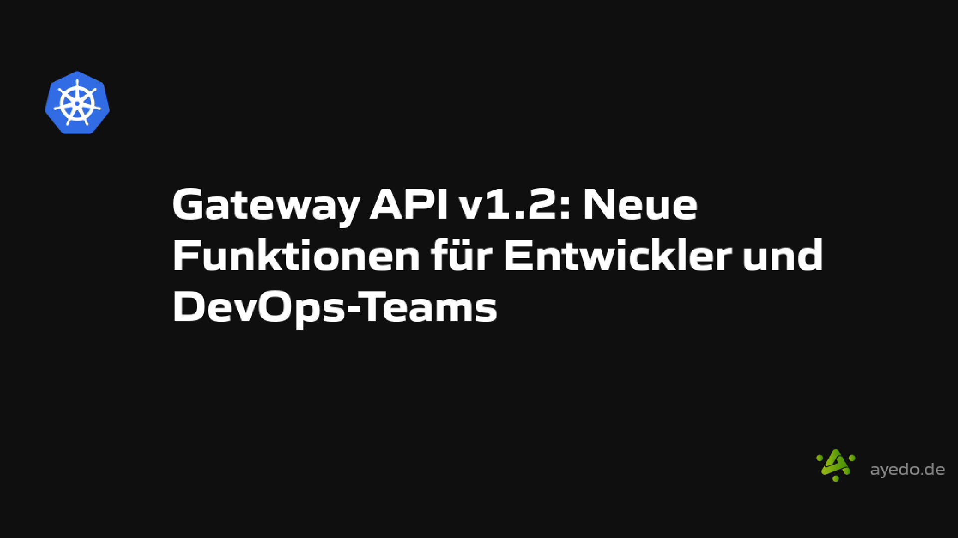Gateway API v1.2: Neue Funktionen für Entwickler und DevOps-Teams