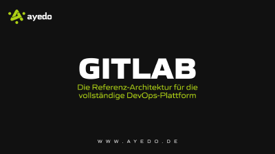 GitLab: Die Referenz-Architektur für die vollständige DevOps-Plattform