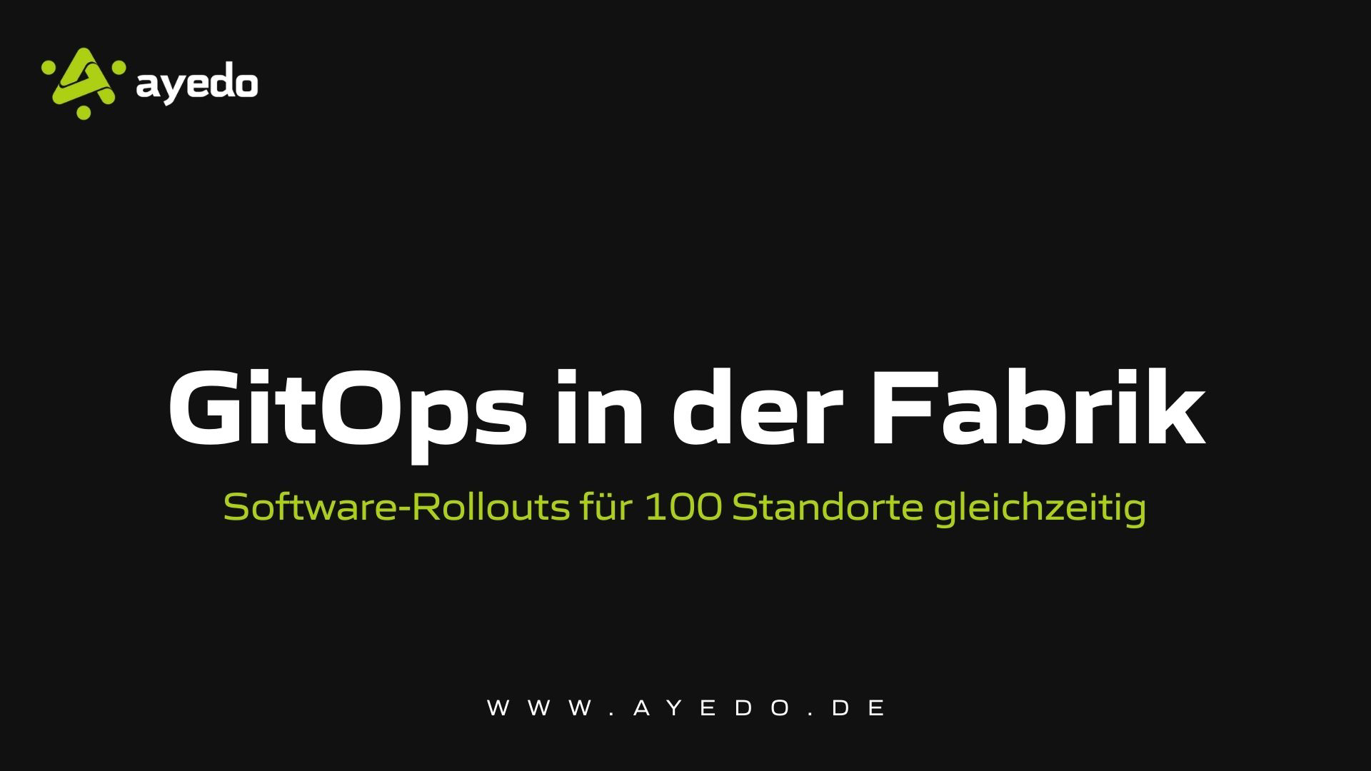 GitOps in der Fabrik: Software-Rollouts für 100 Standorte gleichzeitig
