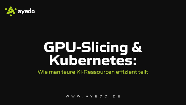 GPU-Slicing & Kubernetes: Wie man teure KI-Ressourcen effizient teilt