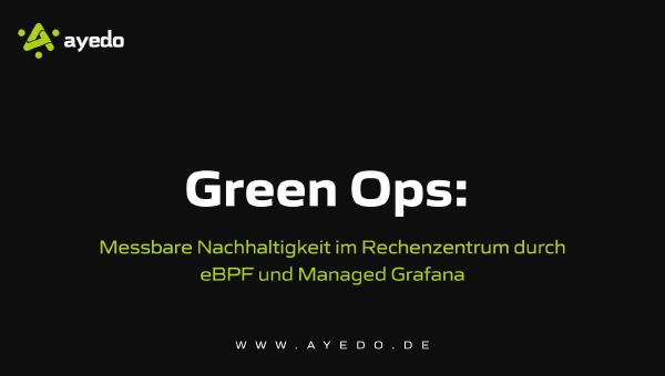 Green Ops: Messbare Nachhaltigkeit im Rechenzentrum durch eBPF und Managed Grafana