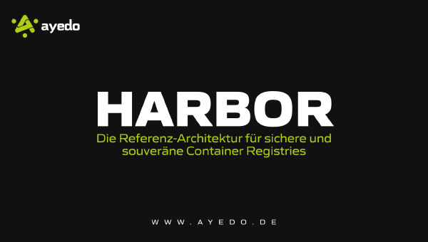 Harbor: Die Referenz-Architektur für sichere und souveräne Container Registries