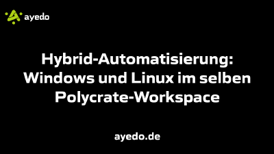 Hybrid-Automatisierung: Windows und Linux im selben Polycrate-Workspace