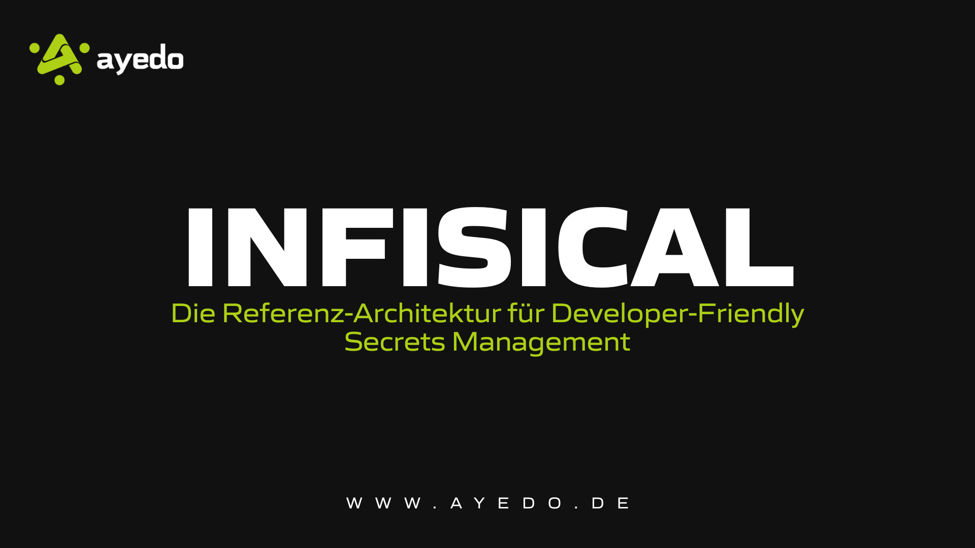 Infisical: Die Referenz-Architektur für Developer-Friendly Secrets Management