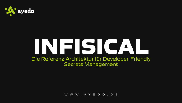 Infisical: Die Referenz-Architektur für Developer-Friendly Secrets Management