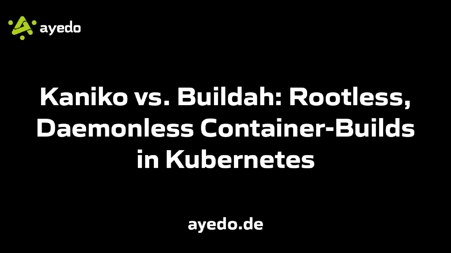 Kaniko vs. Buildah: Rootless, Daemonless Container-Builds in Kubernetes