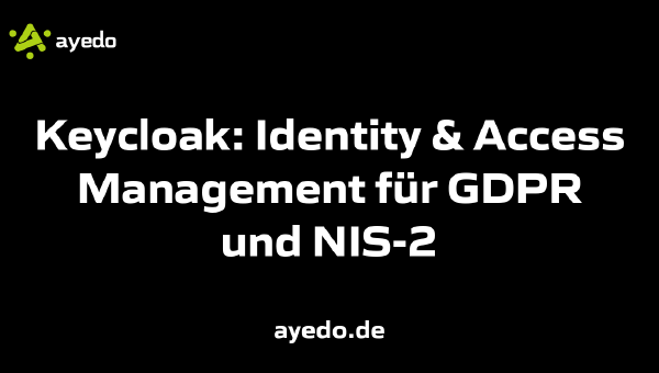 Keycloak: Identity & Access Management für GDPR und NIS-2