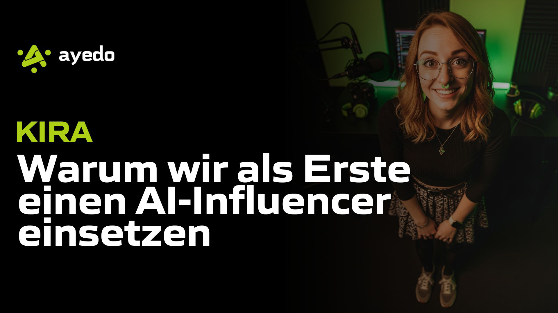Kira: Warum wir als Erste einen AI-Influencer einsetzen – und was das für ayedo bedeutet