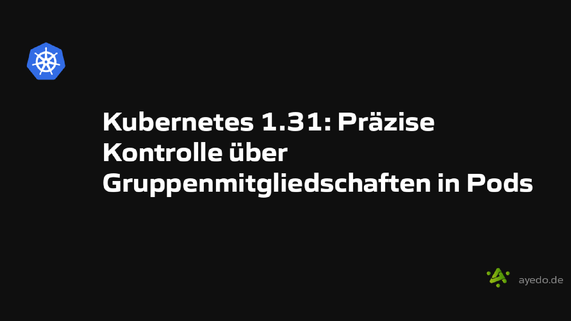 Kubernetes 1.31: Präzise Kontrolle über Gruppenmitgliedschaften in Pods