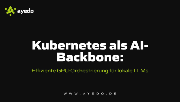 Kubernetes als AI-Backbone: Effiziente GPU-Orchestrierung für lokale LLMs