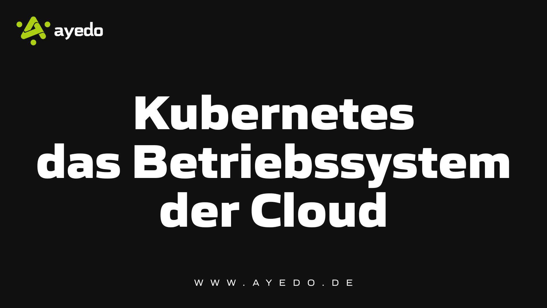 Kubernetes als Betriebssystem der Cloud