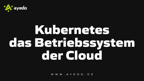 Kubernetes als Betriebssystem der Cloud