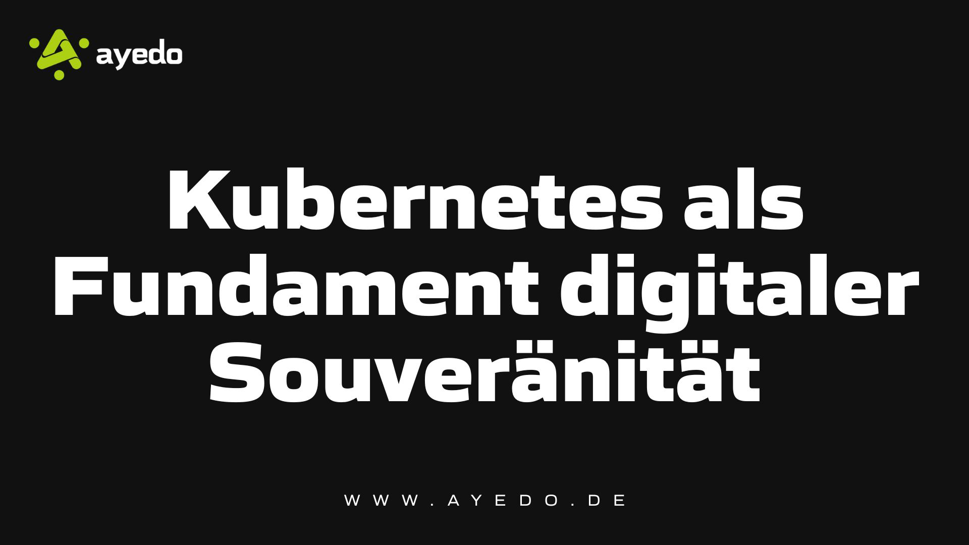 Kubernetes als Fundament digitaler Souveränität