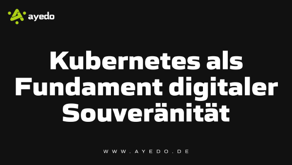 Kubernetes als Fundament digitaler Souveränität