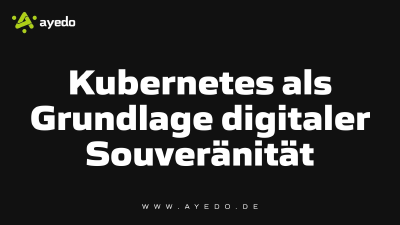 Kubernetes als Grundlage digitaler Souveränität