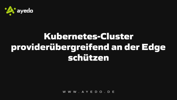 Protecting Kubernetes Clusters Across Providers at the Edge