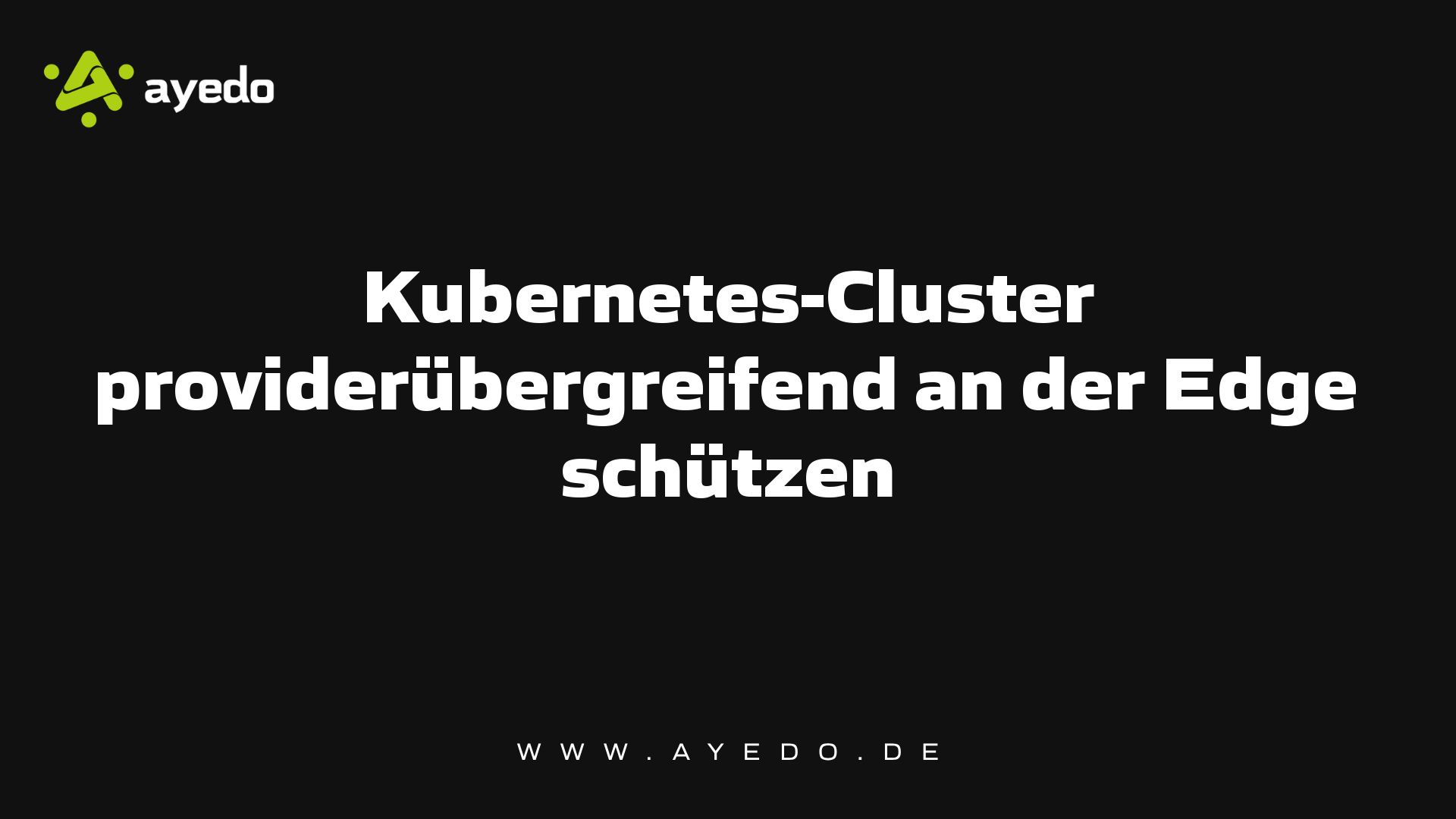 Kubernetes-Cluster providerübergreifend an der Edge schützen
