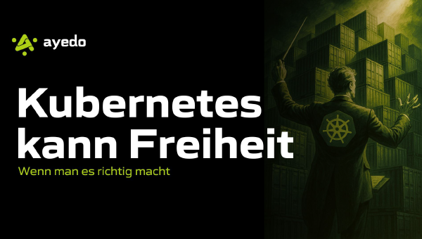 Kubernetes kann Freiheit - wenn man es richtig macht.
