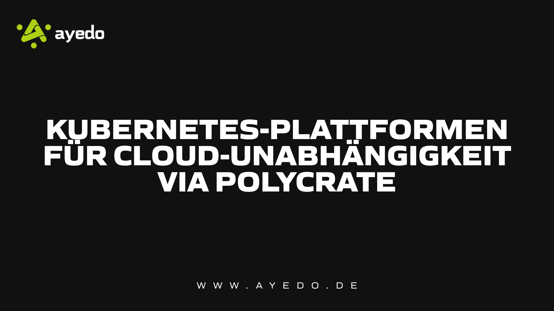 Kubernetes-Plattformen für Cloud-Unabhängigkeit via Polycrate