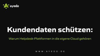 Kundendaten schützen: Warum Helpdesk-Plattformen in die eigene Cloud gehören