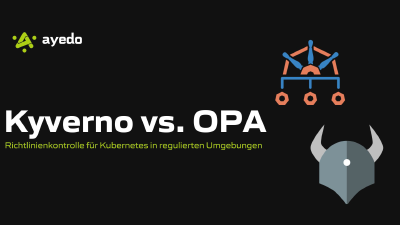 Kyverno vs. OPA – Richtlinienkontrolle für Kubernetes in regulierten Umgebungen
