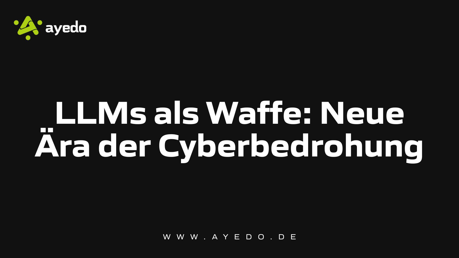 LLMs als Waffe: Neue Ära der Cyberbedrohung