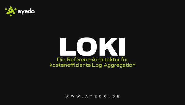 Loki: Die Referenz-Architektur für kosteneffiziente Log-Aggregation