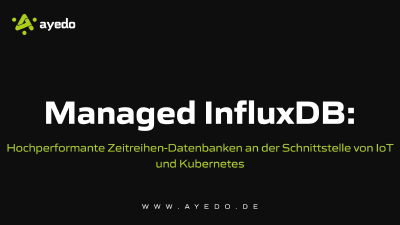 Managed InfluxDB: Hochperformante Zeitreihen-Datenbanken an der Schnittstelle von IoT und Kubernetes