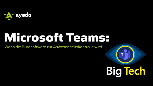 Microsoft Teams: Wenn die Bürosoftware zur Anwesenheitskontrolle wird