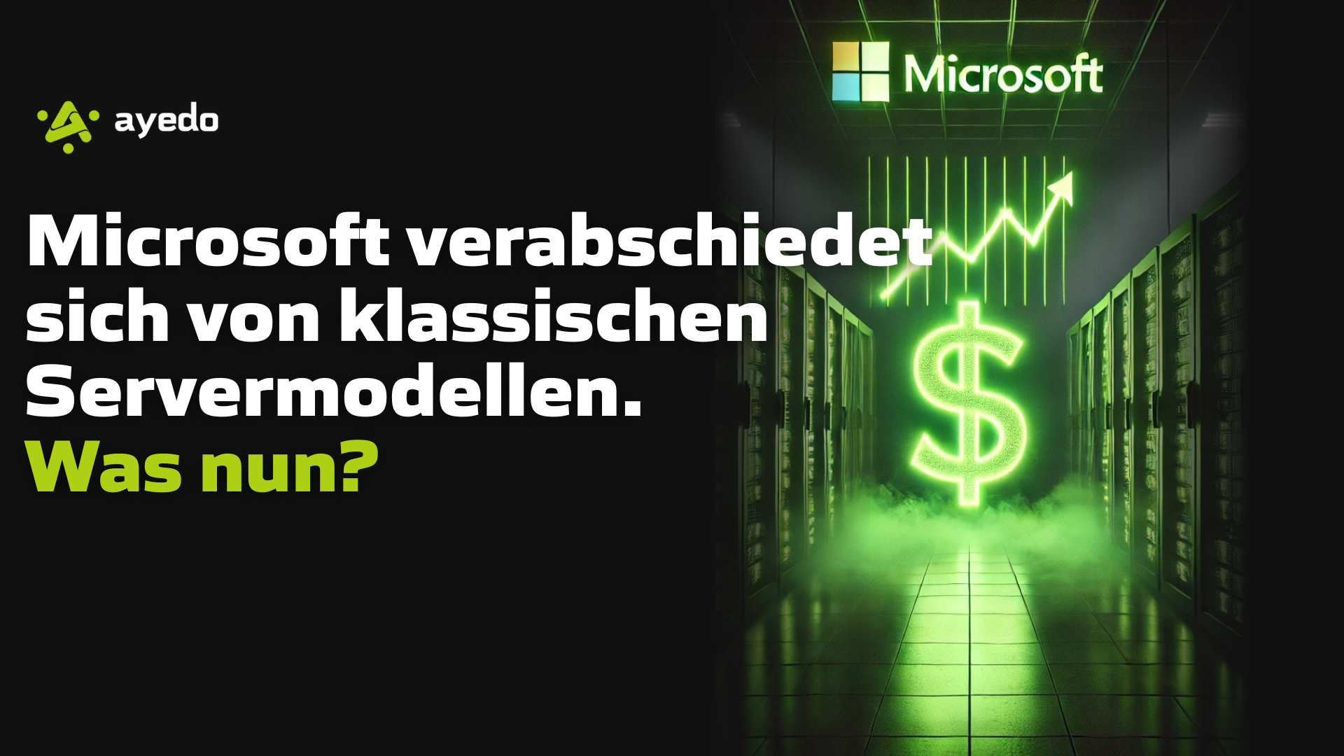 Microsoft verabschiedet sich von klassischen Servermodellen – Was nun?
