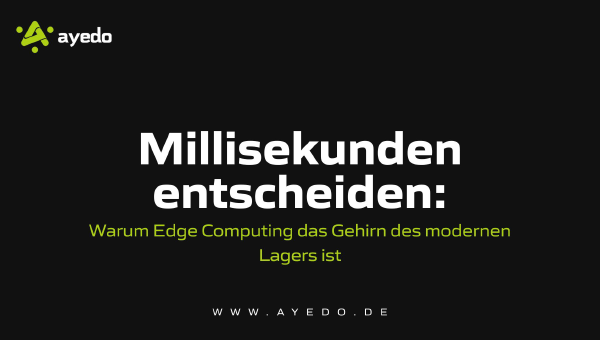 Millisekunden entscheiden: Warum Edge Computing das Gehirn des modernen Lagers ist
