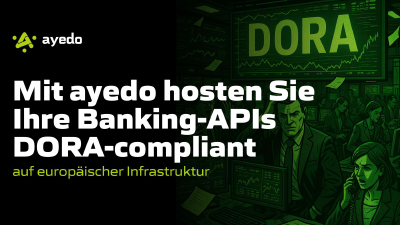 Mit ayedo hosten Sie Ihre Banking-APIs DORA-compliant auf europäischer Infrastruktur