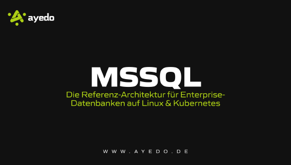 MSSQL (SQL Server): Die Referenz-Architektur für Enterprise-Datenbanken auf Linux & Kubernetes