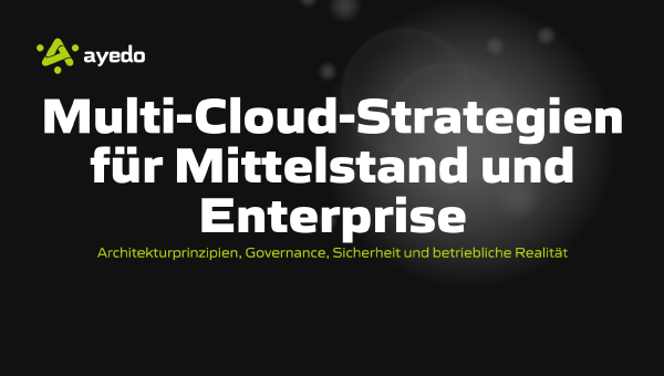 Multi-Cloud-Strategien für Mittelstand und Enterprise