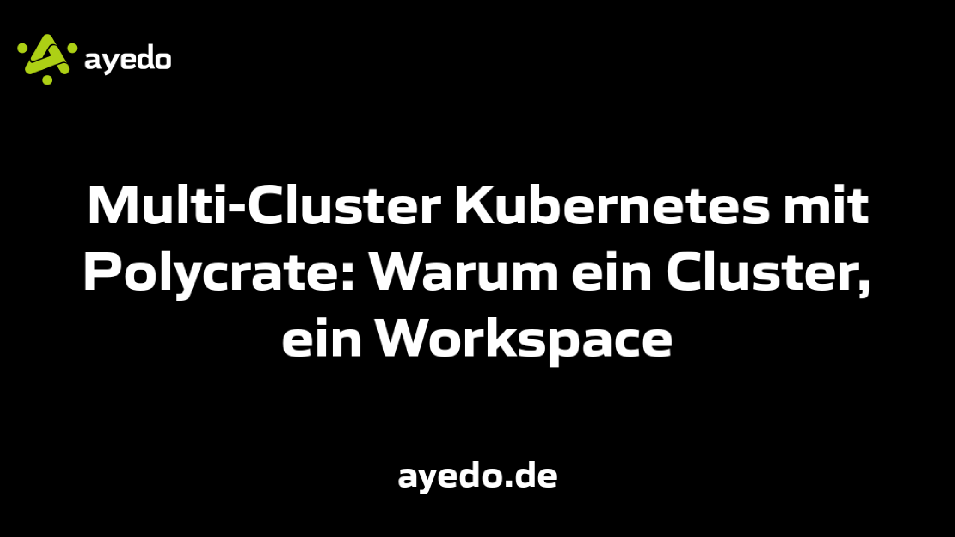 Multi-Cluster Kubernetes mit Polycrate: Warum ein Cluster, ein Workspace