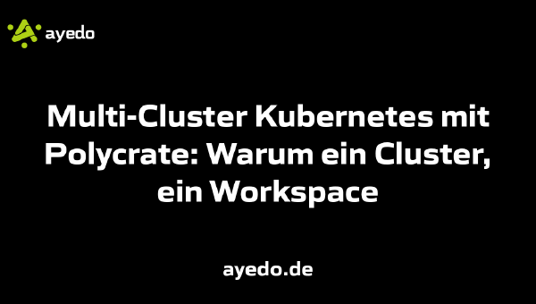Multi-Cluster Kubernetes mit Polycrate: Warum ein Cluster, ein Workspace