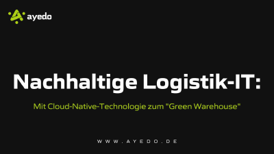 Nachhaltige Logistik-IT: Mit Cloud-Native-Technologie zum "Green Warehouse"