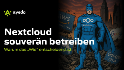 Nextcloud souverän betreiben: Warum das „Wie“ entscheidend ist